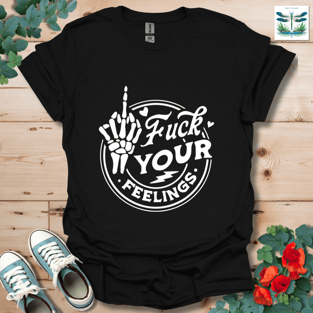 Your Feelings T-Shirt