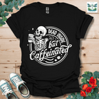 Dead Inside but Caffeinated T-Shirt