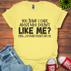 You Think I Care T-Shirt