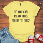 Too Close T-Shirt