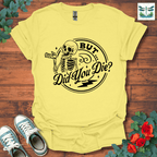 But Did You T-Shirt