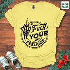 Your Feelings T-Shirt
