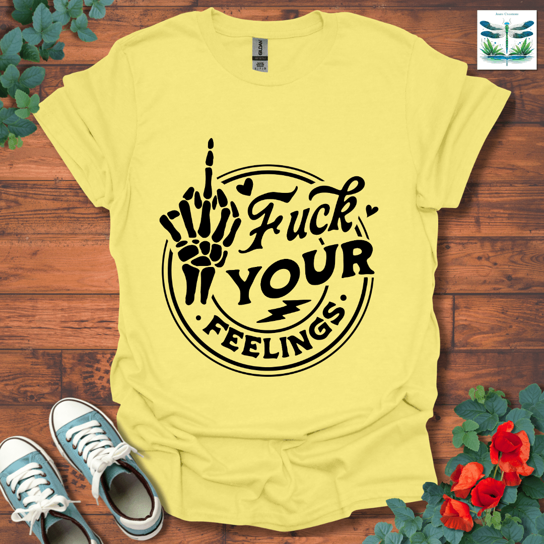 Your Feelings T-Shirt