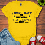 I Don't Have Patience T-Shirt