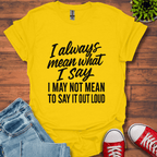 What I Say T-Shirt