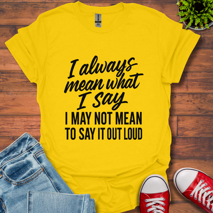 What I Say T-Shirt
