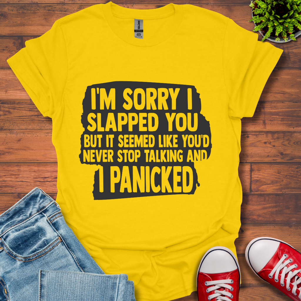 I'm Sorry I Slapped You T-Shirt