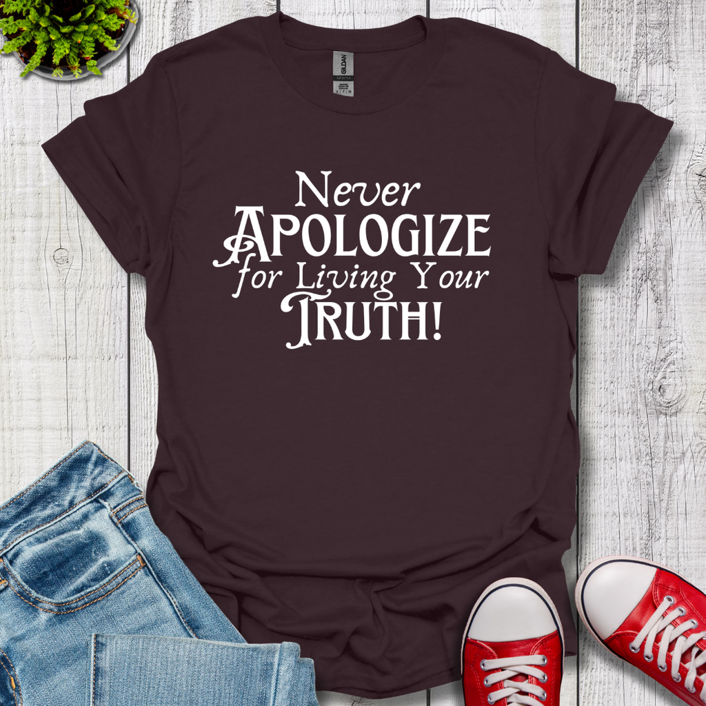 Never Apologize T-Shirt