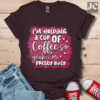 I'm Holding a Cup of Coffee T-Shirt