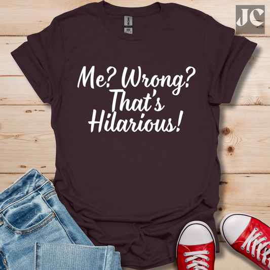 Me? Wrong? T-Shirt
