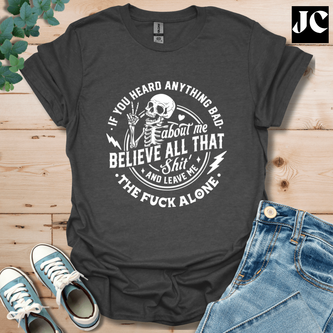 If You Heard Anything T-Shirt