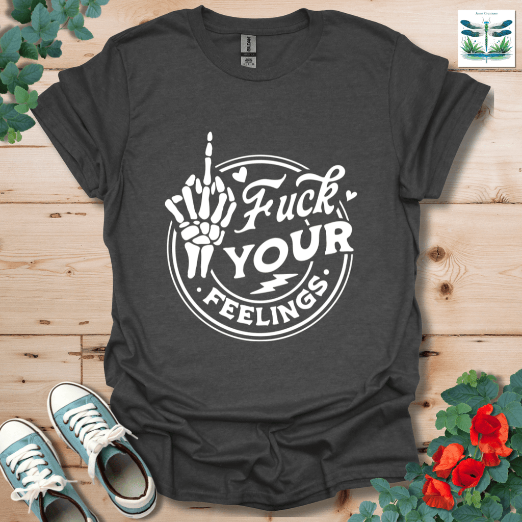 Your Feelings T-Shirt