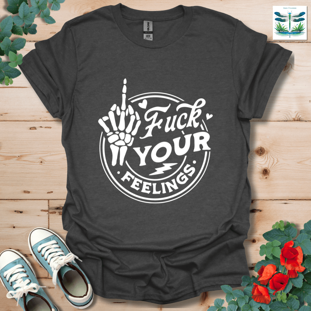 Your Feelings T-Shirt