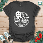 Day You Deserve T-Shirt