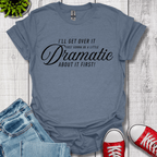 A Little Dramatic T-Shirt