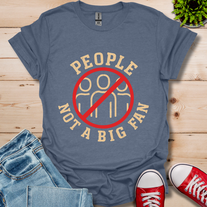 People Not a Big Fan T-Shirt