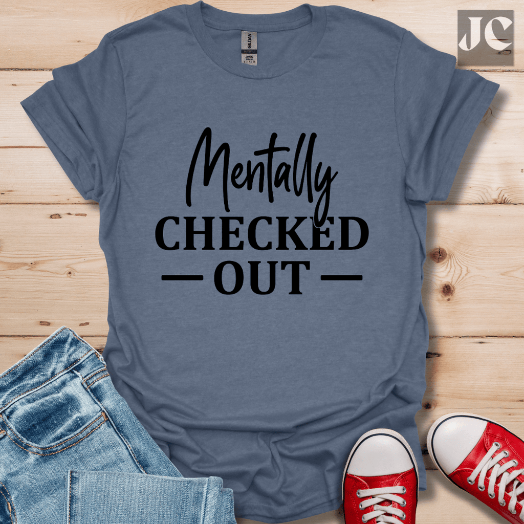 Mentally Checked Out T-Shirt