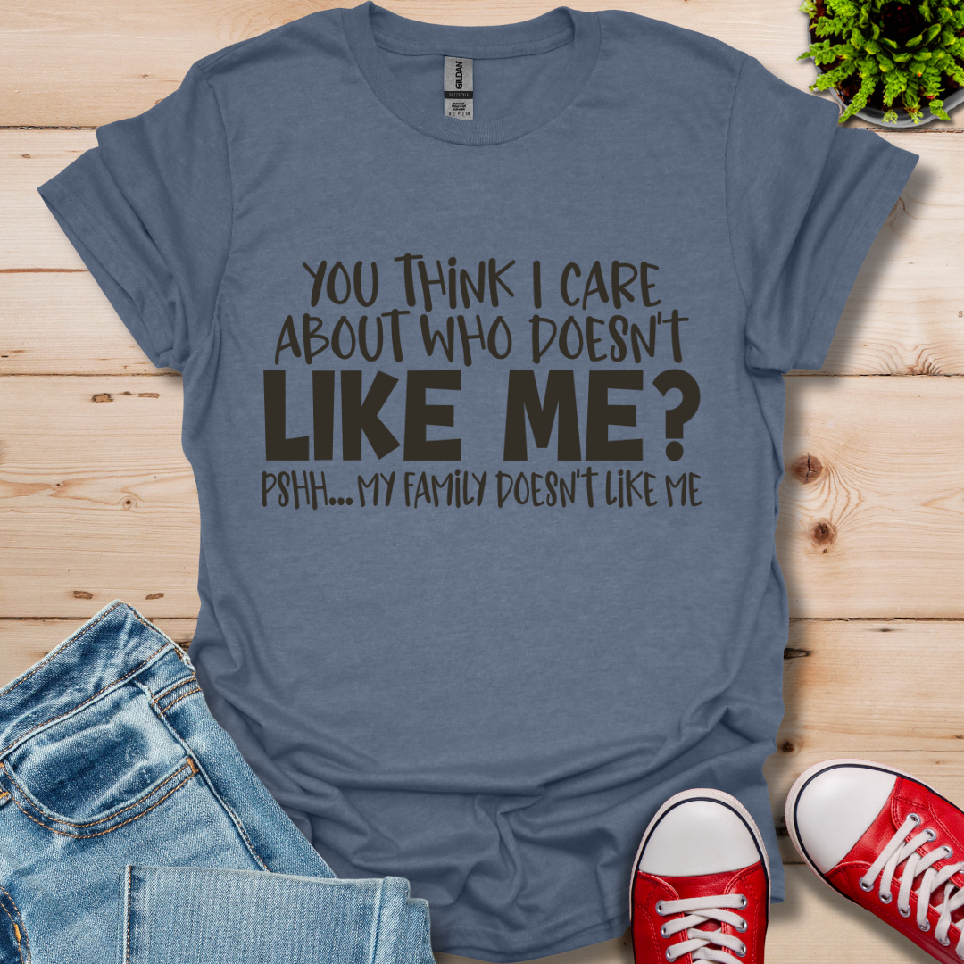 You Think I Care T-Shirt