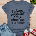 What I Say T-Shirt