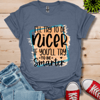 I'll Try To Be Nicer T-Shirt