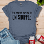 My Mood today T-Shirt