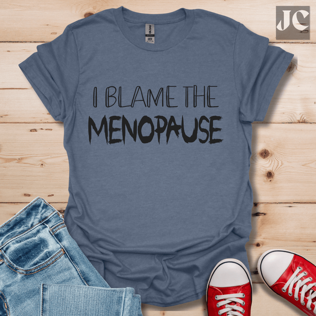 I Blame the Menopause T-Shirt