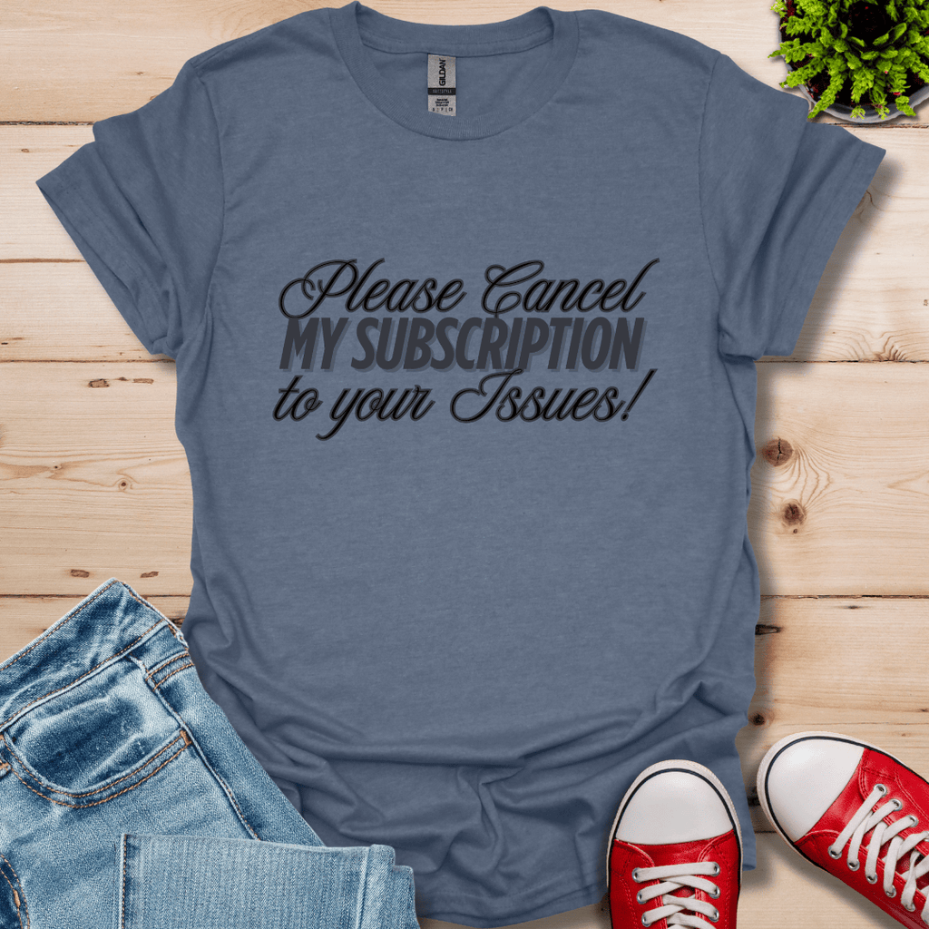Please Cancel Subscription T-Shirt