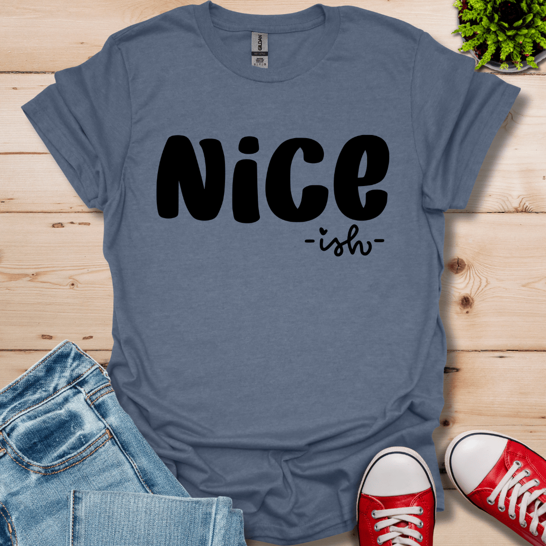 Nice ish T-Shirt