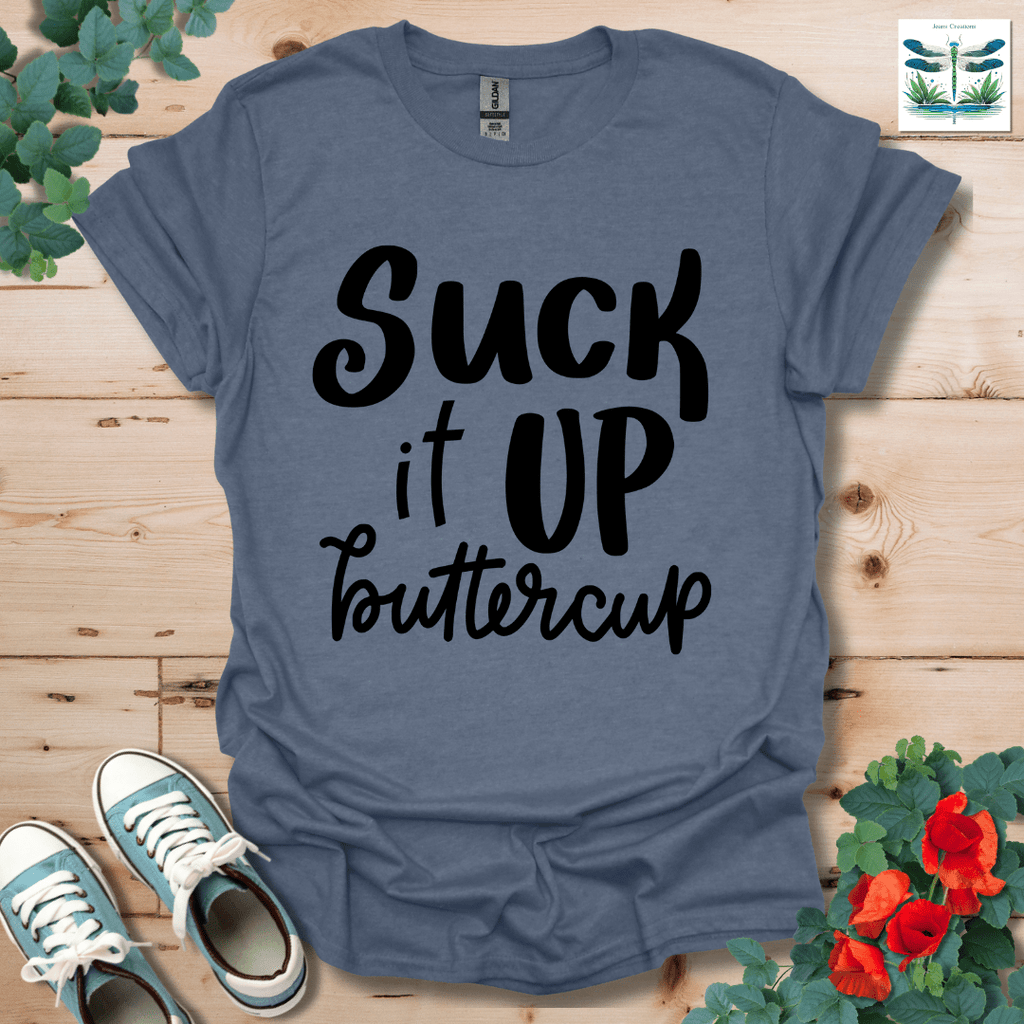 Suck It Up Buttercup T-Shirt