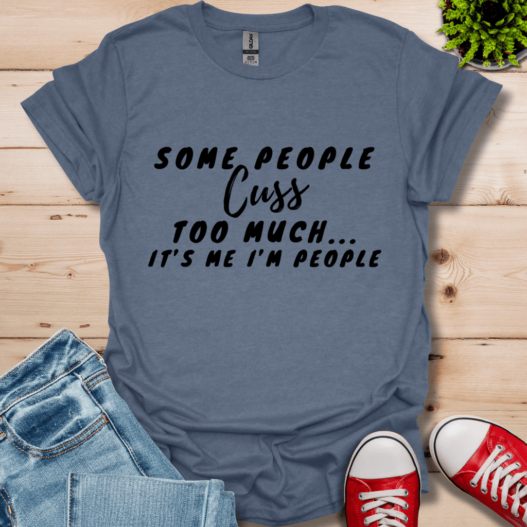 Cuss too much T-Shirt