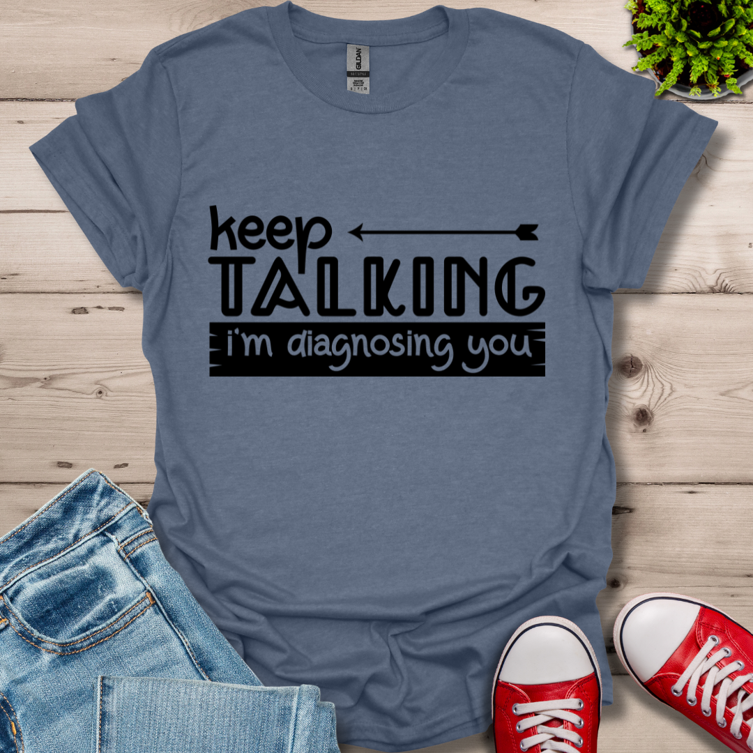 Keep Talking T-Shirt