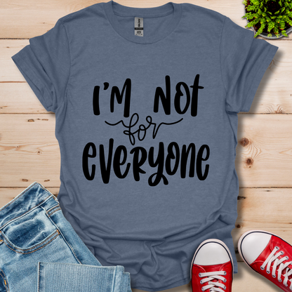 I'm Not for Everyone T-Shirt