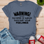 Sense Of Humor May hurt feelings T-Shirt