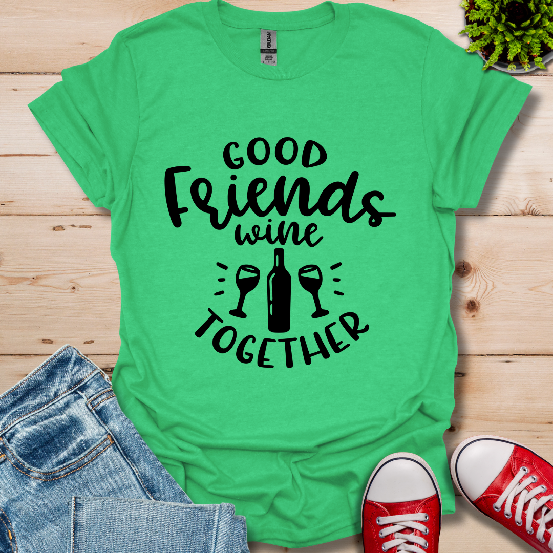 Good Friends Wine T-Shirt
