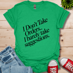 I Don't Take Orders T-Shirt