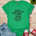 Stop telling Me T-Shirt