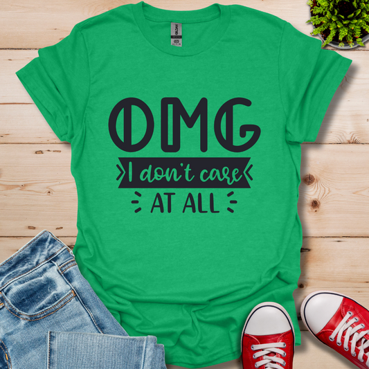 OMG I don't care T-Shirt