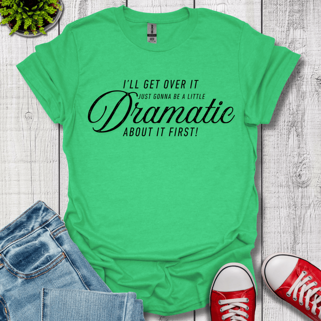 A Little Dramatic T-Shirt