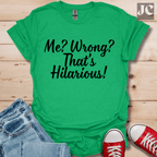Me? Wrong? T-Shirt