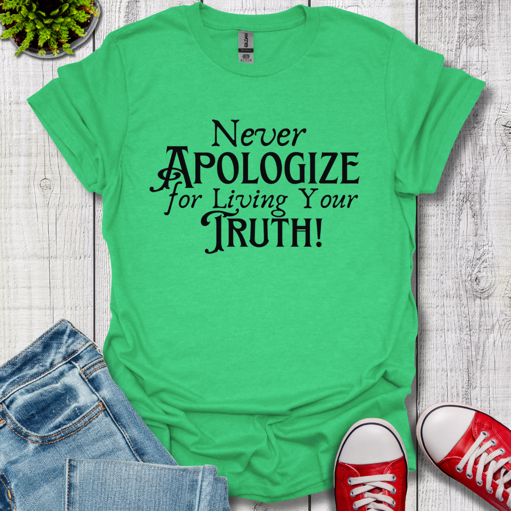Never Apologize T-Shirt