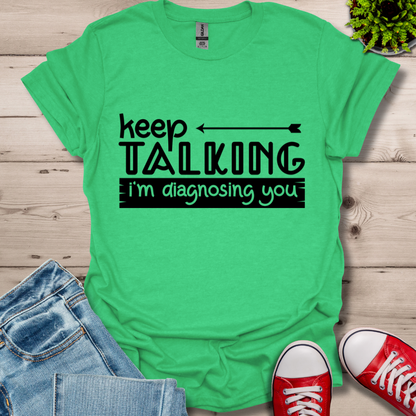 Keep Talking T-Shirt