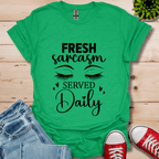 Fresh Sarcasm Daily T-Shirt