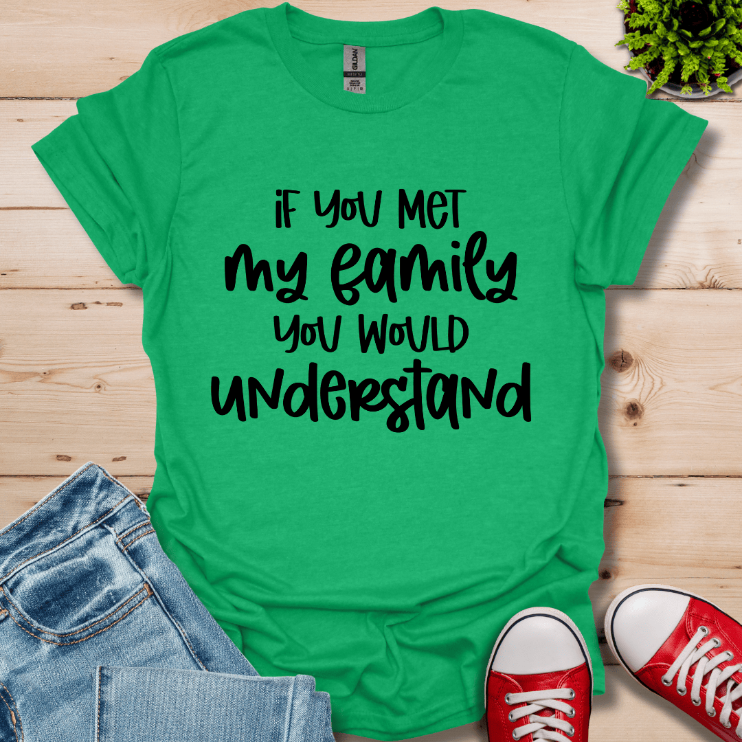 If you met my Family T-Shirt