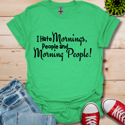 I Hate Mornings T-Shirt