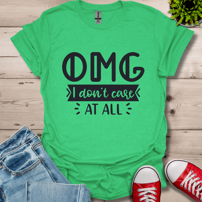 OMG I don't care T-Shirt