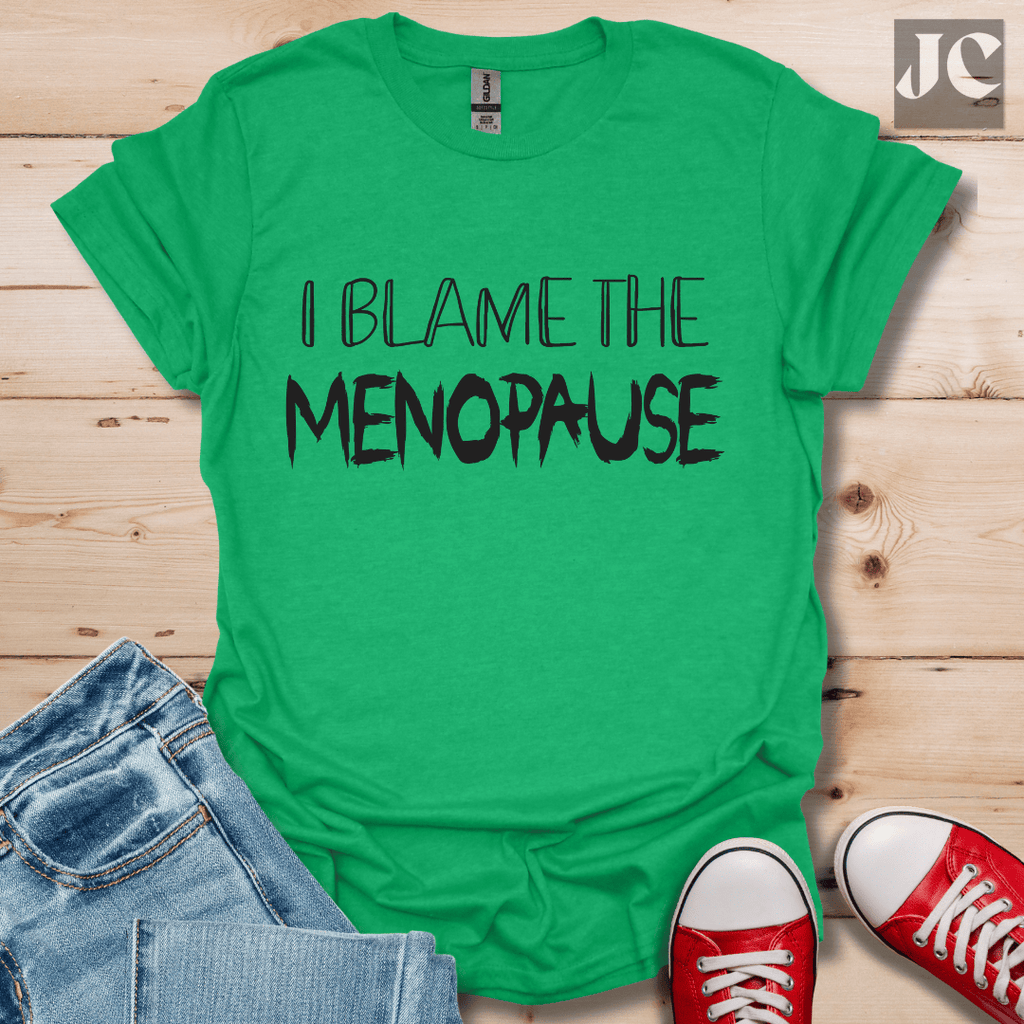 I Blame the Menopause T-Shirt
