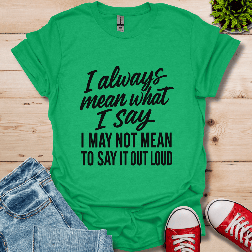 What I Say T-Shirt