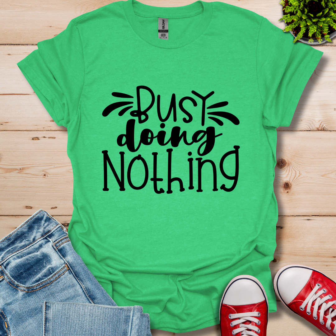 Busy doing Nothing T-Shirt
