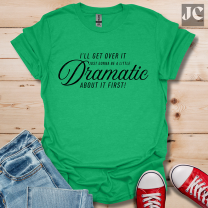 A Little Dramatic T-Shirt