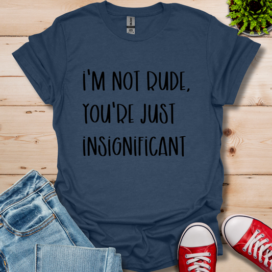 I'm Not Rude T-Shirt